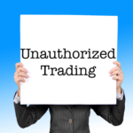 Unauthorized Trading